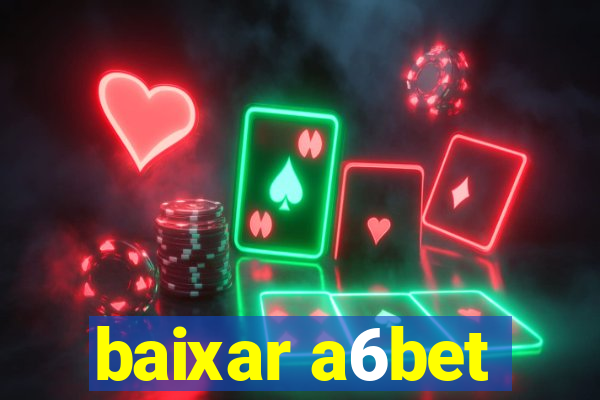baixar a6bet